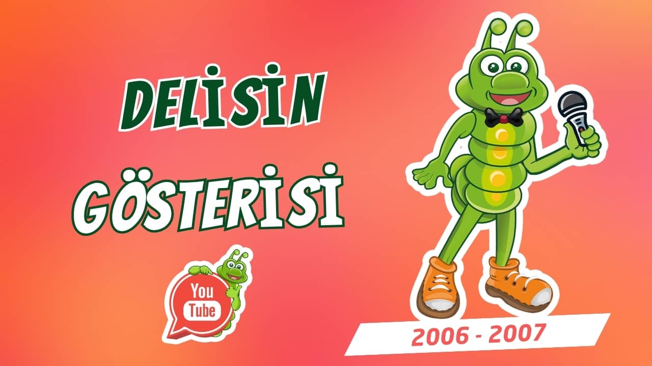 Delisin Delisin Gösterisi (2006–2007)