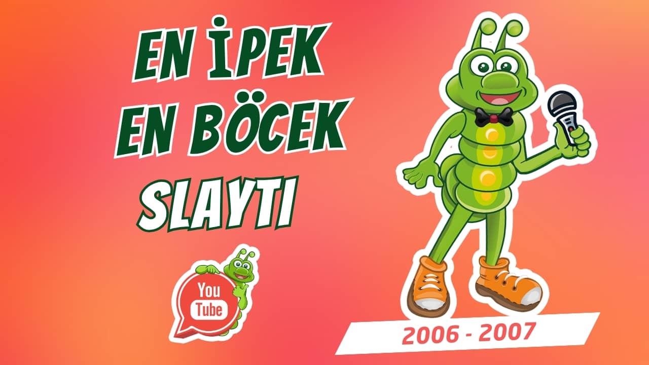 En İpek, En Böcek Slaytı (2006–2007)