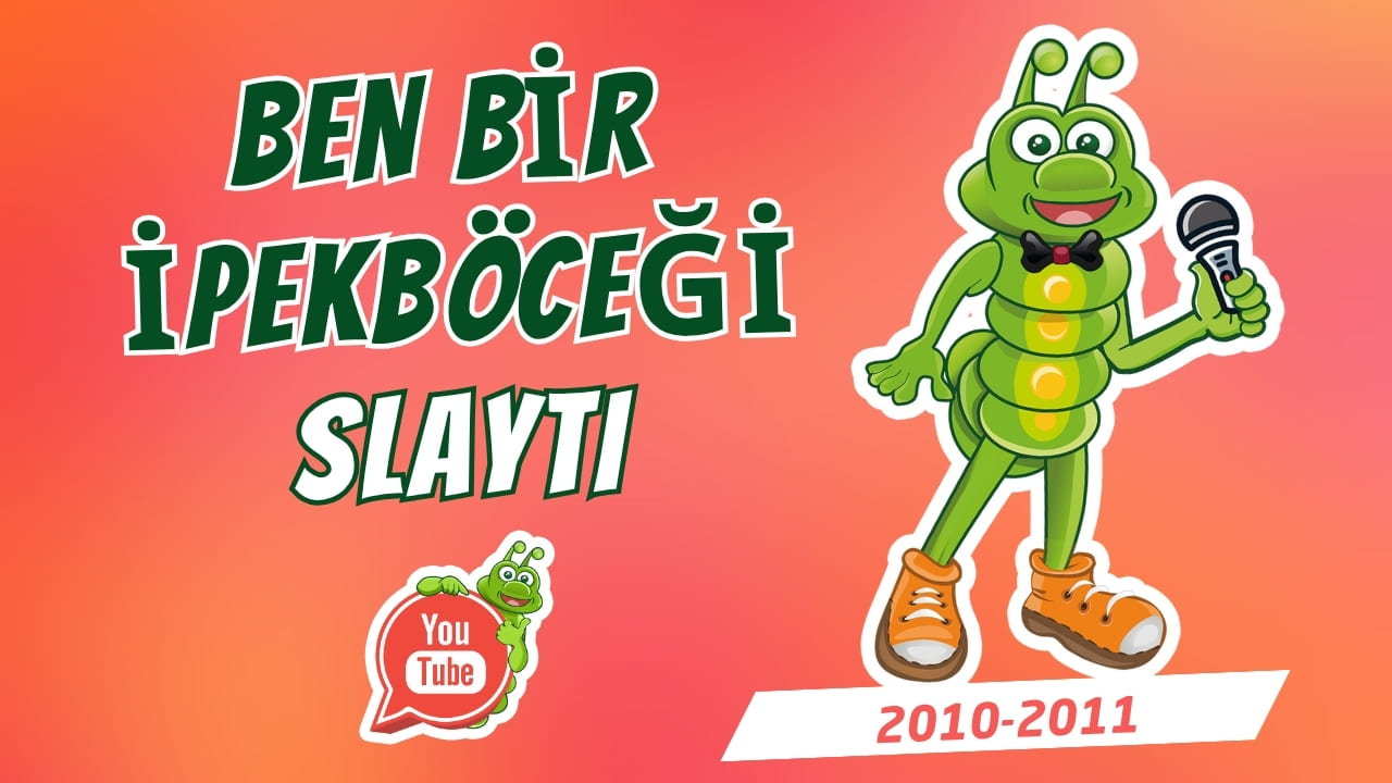 Ben Bir İpekböceğiyim Slaytı (2010–2011)