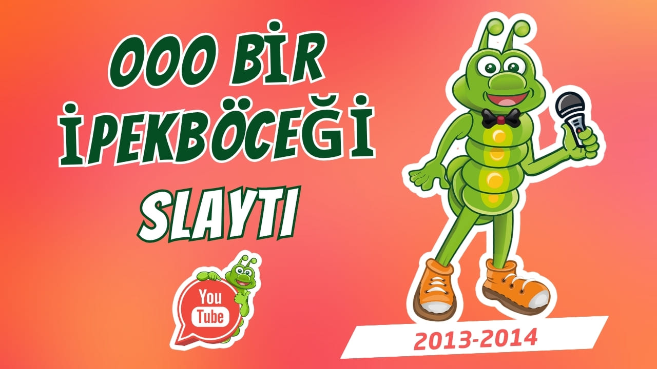 Ooo Birr İpekböceği Slaytı (2013–2014)